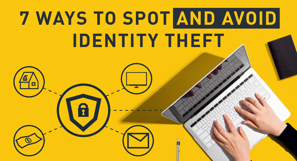 7 Ways To Spot (And Avoid) Identity Theft